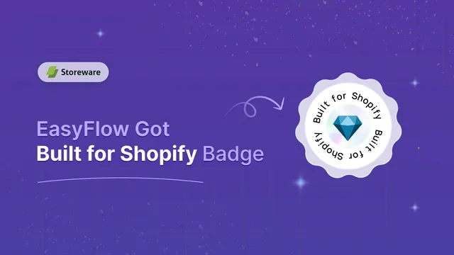 EasyFlow Got the 'Built for Shopify' Badge